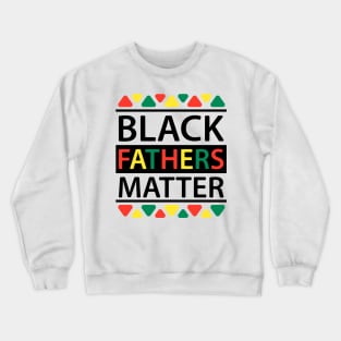 black fathers matters Crewneck Sweatshirt